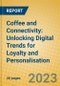 Coffee and Connectivity: Unlocking Digital Trends for Loyalty and Personalisation - Product Image