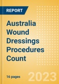 Australia Wound Dressings Procedures Count by Segments (Procedures Performed Using Advanced Wound Dressings) and Forecast to 2030- Product Image