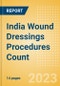 India Wound Dressings Procedures Count by Segments (Procedures Performed Using Advanced Wound Dressings) and Forecast to 2030 - Product Thumbnail Image