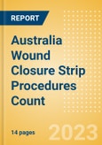 Australia Wound Closure Strip Procedures Count by Segments (Procedures Performed Using Wound Closure Strips) and Forecast to 2030- Product Image