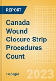 Canada Wound Closure Strip Procedures Count by Segments (Procedures Performed Using Wound Closure Strips) and Forecast to 2030- Product Image