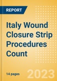 Italy Wound Closure Strip Procedures Count by Segments (Procedures Performed Using Wound Closure Strips) and Forecast to 2030- Product Image