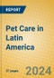 Pet Care in Latin America - Product Image