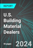 U.S. Building Material Dealers: Analytics, Extensive Financial Benchmarks, Metrics and Revenue Forecasts to 2030- Product Image