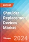 Shoulder Replacement Devices - Market Insights, Competitive Landscape, and Market Forecast - 2030 - Product Image