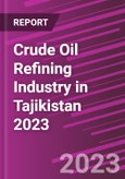 Crude Oil Refining Industry in Tajikistan 2023- Product Image