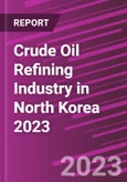 Crude Oil Refining Industry in North Korea 2023- Product Image