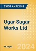 Ugar Sugar Works Ltd (UGARSUGAR) - Financial and Strategic SWOT Analysis Review- Product Image