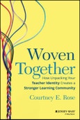 Woven Together. How Unpacking Your Teacher Identity Creates a Stronger Learning Community. Edition No. 1- Product Image