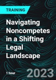 Navigating Noncompetes in a Shifting Legal Landscape- Product Image