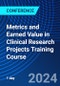 Metrics and Earned Value in Clinical Research Projects Training Course (July 11, 2024) - Product Thumbnail Image