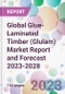 Global Glue-Laminated Timber (Glulam) Market Report and Forecast 2023-2028 - Product Thumbnail Image