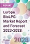 Europe BioLPG Market Report and Forecast 2023-2028 - Product Image