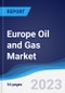 Europe Oil and Gas Market Summary, Competitive Analysis and Forecast to 2027 - Product Thumbnail Image
