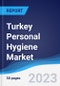 Turkey Personal Hygiene Market Summary, Competitive Analysis and Forecast to 2027 - Product Thumbnail Image