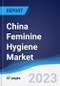 China Feminine Hygiene Market Summary, Competitive Analysis and Forecast to 2027 - Product Thumbnail Image