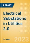 Electrical Substations in Utilities 2.0 - How Tech is Driving the Sector Innovation- Product Image