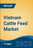 Vietnam Cattle Feed Market By Animal Type (Dairy Cattle, Beef Cattle, Others), By Ingredients (Corn, Soyabean Meal, Wheat, Oilseeds, Additives, Others), Region, Competition Forecast & Opportunities, 2018-2028F- Product Image