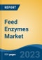 Feed Enzymes Market- Global Industry Size, Share, Trends, Opportunity, and Forecast, 2018-2028 Segmented By Type (Phytases, Carbohydrases, Proteases), By Livestock (Poultry, Ruminants, Swine, Aquatic Animals, Others), By Form, By Source, By Region and Competition - Product Thumbnail Image