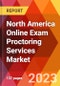 North America Online Exam Proctoring Services Market, By Application; By End Users-Estimation & Forecast, 2017-2030 - Product Image