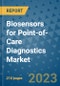 Biosensors for Point-of-Care Diagnostics Market - Global Biosensors for Point-of-Care Diagnostics Industry Analysis, Size, Share, Growth, Trends, Regional Outlook & Forecast 2023-2030 (By Product, By Transducer, By Application, By End User, By Geographic Coverage and By Company) - Product Thumbnail Image