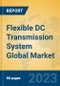 Flexible DC Transmission System Global Market Insights 2023, Analysis and Forecast to 2028, by Manufacturers, Regions, Technology, Application, Product Type - Product Thumbnail Image
