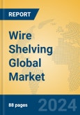 Wire Shelving Global Market Insights 2025, Analysis and Forecast to 2030, by Manufacturers, Regions, Technology, Application- Product Image