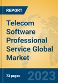 Telecom Software Professional Service Global Market Insights 2023, Analysis and Forecast to 2028, by Market Participants, Regions, Technology, Application, Product Type- Product Image