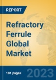 Refractory Ferrule Global Market Insights 2023, Analysis and Forecast to 2028, by Manufacturers, Regions, Technology, Application, Product Type- Product Image