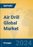 Air Drill Global Market Insights 2024, Analysis and Forecast to 2029, by Manufacturers, Regions, Technology, Application, Product Type- Product Image