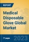 Medical Disposable Glove Global Market Insights 2023, Analysis and Forecast to 2028, by Manufacturers, Regions, Technology, Application, Product Type - Product Thumbnail Image