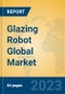 Glazing Robot Global Market Insights 2023, Analysis and Forecast to 2028, by Manufacturers, Regions, Technology, Application, Product Type - Product Thumbnail Image