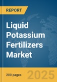 Liquid Potassium Fertilizers Market Report 2025- Product Image