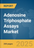 Adenosine Triphosphate (ATP) Assays Market Report 2025- Product Image