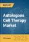 Autologous Cell Therapy Market Report 2025 - Product Thumbnail Image