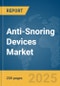 Anti-Snoring Devices Market Report 2025 - Product Thumbnail Image