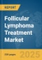 Follicular Lymphoma Treatment Market Report 2025 - Product Thumbnail Image