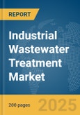 Industrial Wastewater Treatment Market Report 2025- Product Image