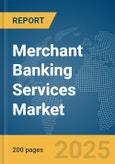 Merchant Banking Services Market Report 2025- Product Image