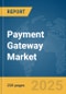 Payment Gateway Market Report 2025 - Product Thumbnail Image