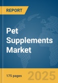 Pet Supplements Market Report 2025- Product Image