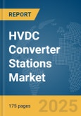 HVDC Converter Stations Market Report 2025- Product Image