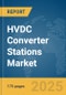 HVDC Converter Stations Market Report 2025 - Product Thumbnail Image