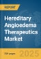 Hereditary Angioedema Therapeutics Market Report 2025 - Product Image