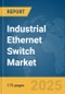 Industrial Ethernet Switch Market Report 2025 - Product Image