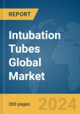 Intubation Tubes Global Market Report 2024- Product Image