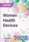 Women Health Devices Market Analysis & Forecast to 2023-2033: Market By Product; By Application; By End-user; and By Region - Product Thumbnail Image