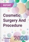 Cosmetic Surgery And Procedure Market Analysis & Forecast to 2023-2033: Market By Procedure; By Gender; By Age Group; By End-user; and By Region - Product Thumbnail Image