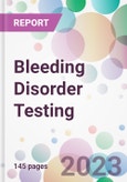 Bleeding Disorder Testing Market Analysis & Forecast to 2023-2033: Market By Treatment; By Disease; By End-user; and By Region- Product Image