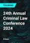 24th Annual Criminal Law Conference 2024 - Product Thumbnail Image